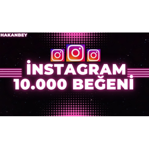  İNSTAGRAM 10000 BEĞENİ KEŞFET ETKİLİ